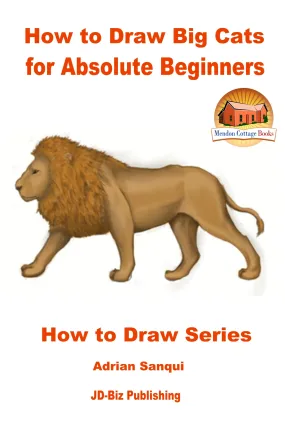 How to Draw Big Cats for Absolute Beginners